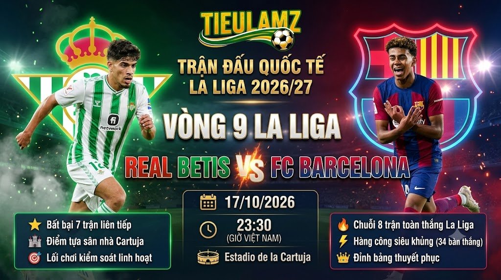 Nhận định bóng đá Real Betis vs FC Barcelona vòng 9 La Liga tại TieulamTV