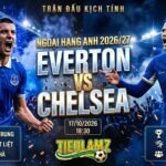 Nhận định bóng đá Everton vs Chelsea vòng 7 Ngoại Hạng Anh - Trực tiếp trên TieuLamTV