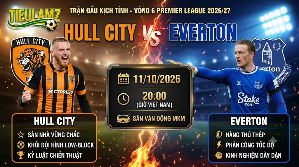 Nhận định bóng đá Hull City vs Everton vòng 6 Premier League 2026/27 chi tiết trên Tiếu Lâm TV