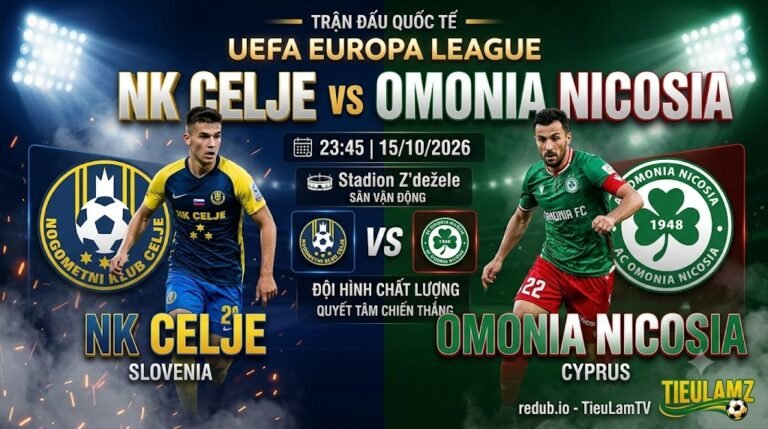 Nhận định NK Celje vs Omonia Nicosia 23h45 ngày 15/10/2026 vòng bảng Europa League trực tiếp trên TieuLamTV