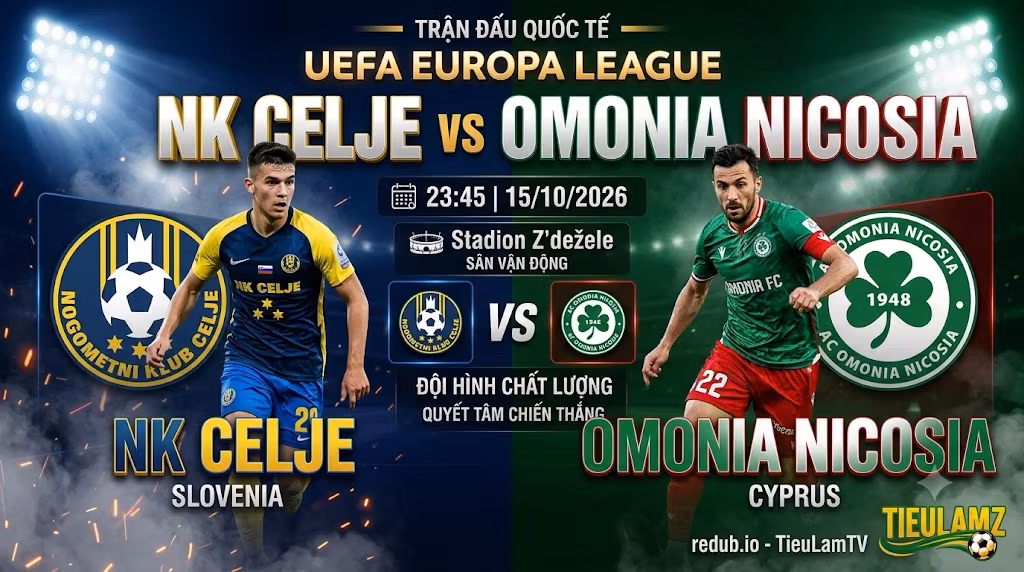 Nhận định NK Celje vs Omonia Nicosia 23h45 ngày 15/10/2026 vòng bảng Europa League trực tiếp trên TieuLamTV